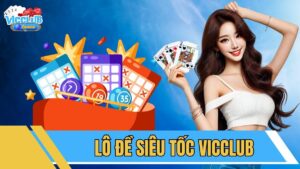 lô đề siêu tốc Vicclub